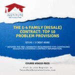 THE 1-4 FAMILY (Resale) CONTRACT: Top 10 Problem Provisions - Course #36225-RECE